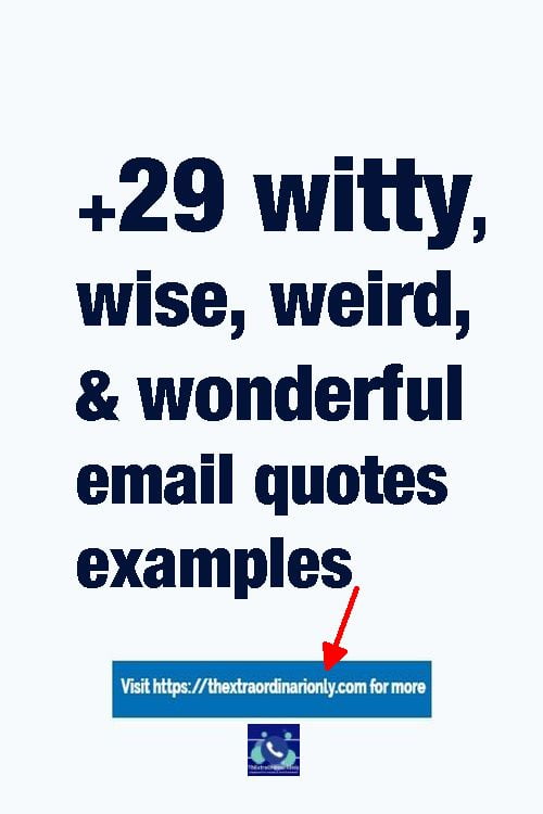 +29 witty, wise, weird, wonderful email quotes examples