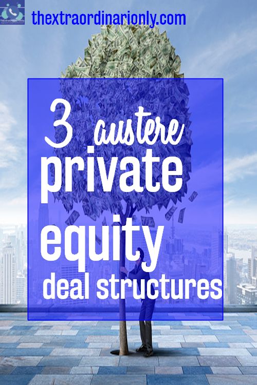 3 austere private equity deals structures