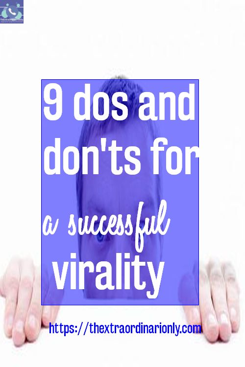 9 dos and don'ts for a successful virality