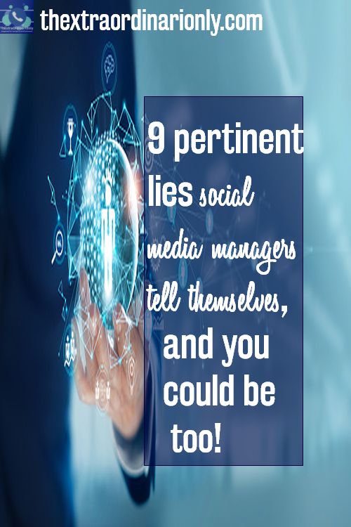 9 pertinent lies social media managers tell themselves, and you could be too!