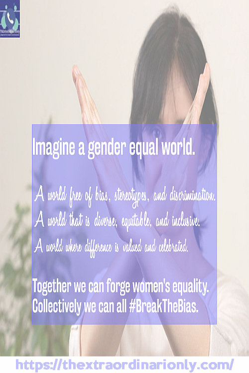 Collectivey we can all #breakthebias for a gender equal world