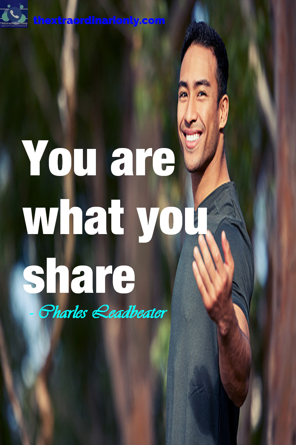 You are what you share - Charles Leadbeater