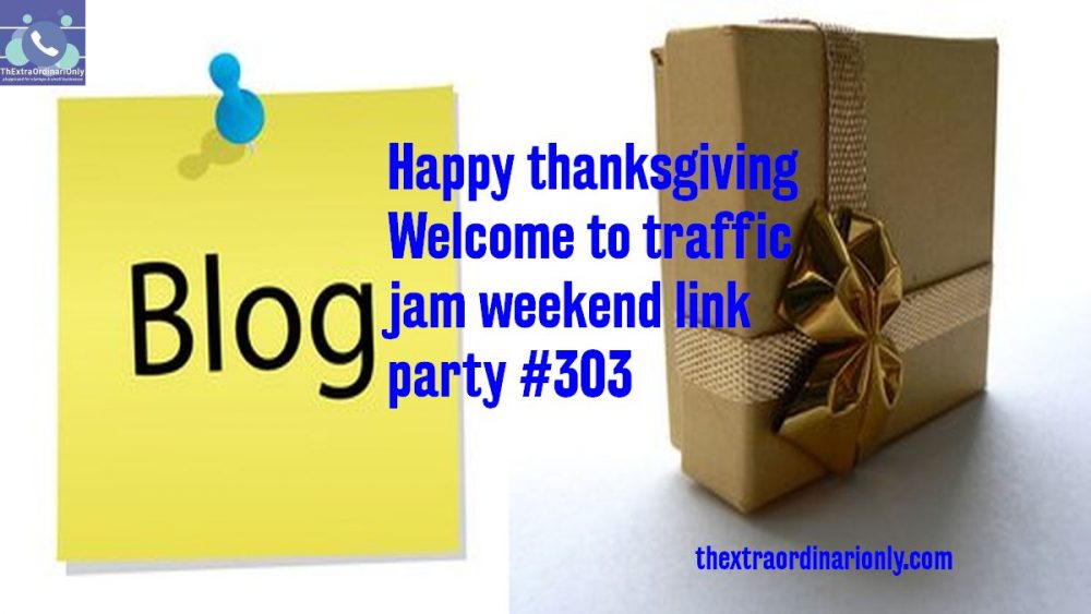 Happy thanksgiving and welcome to link party #303