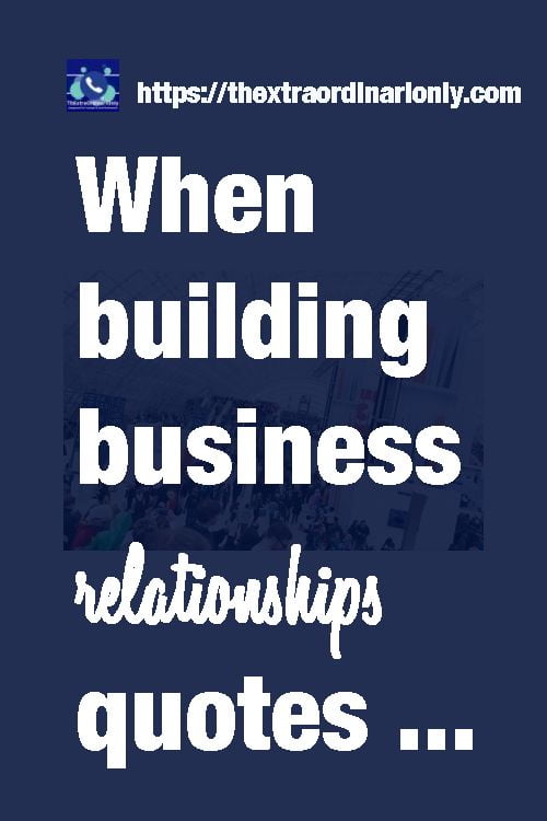 When building business relationships quotes inspire better business partnerships and collaboration
