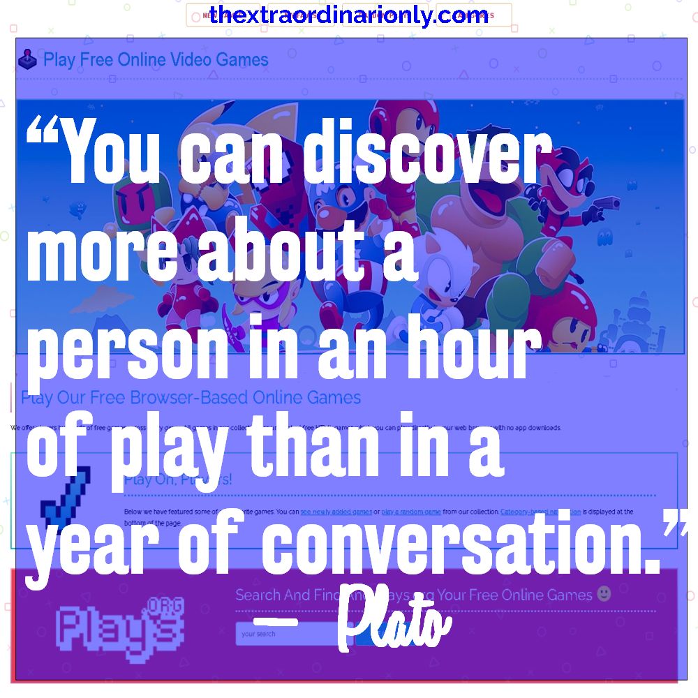 “You can discover more about a person in an hour of play than in a year of conversation.”