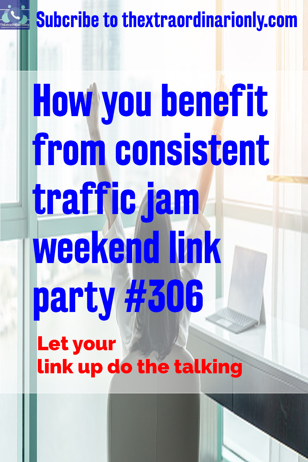 enjoy benefits galore of traffic jam weekend link party #306