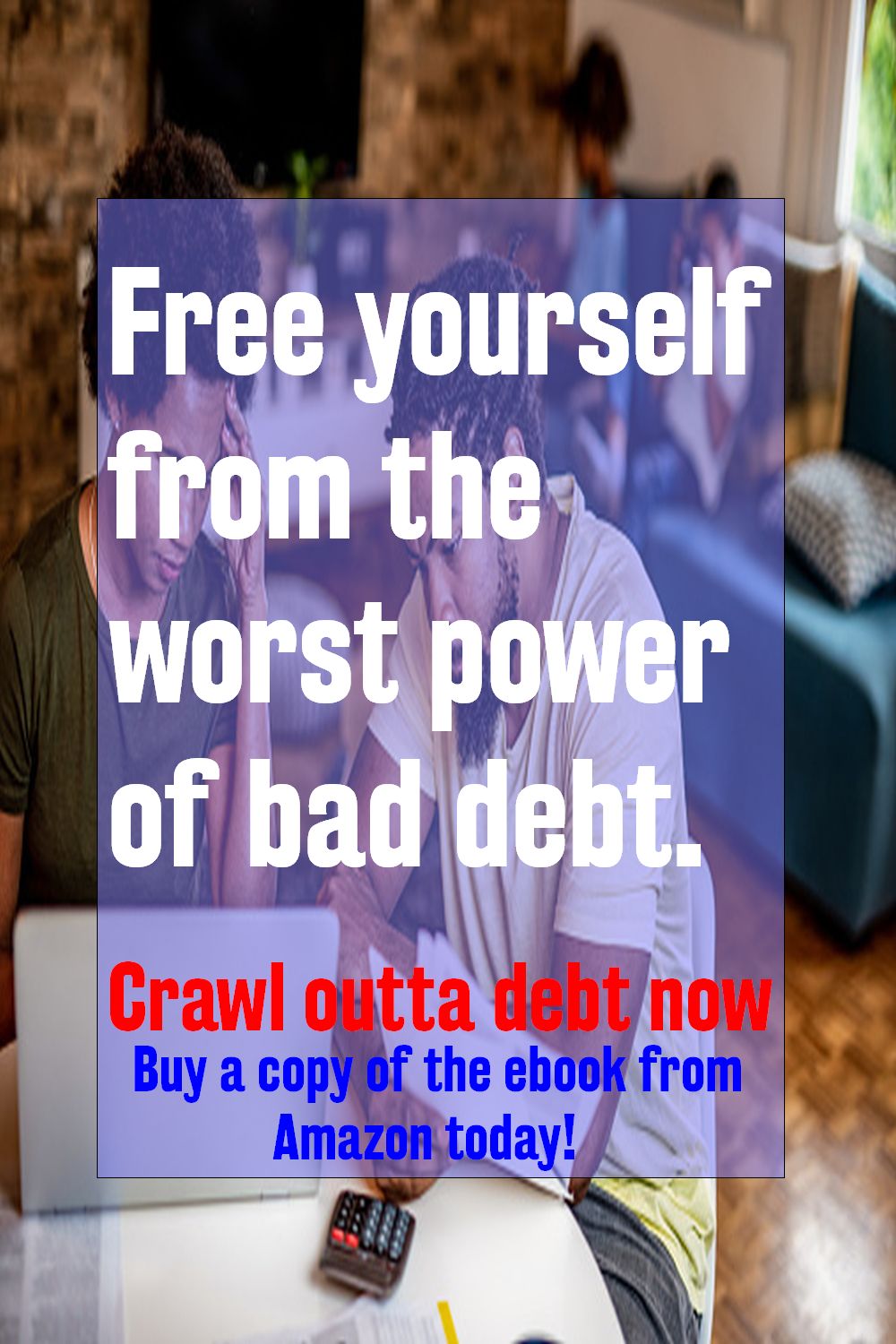 free yourself from the worst power of bad debt
