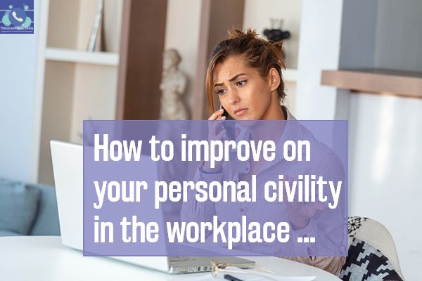 how to improve on your personal civility in the workplace