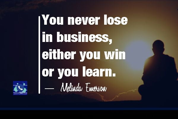 inspirational quotes for entrepreneurs by Melinda Emerson you never lose in business