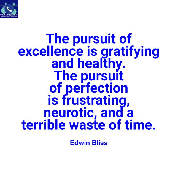 quote by Edward Bliss - Pursue excellence not perfection