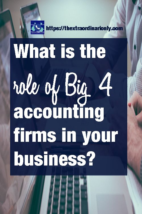 role of the big four accounting firms in your business