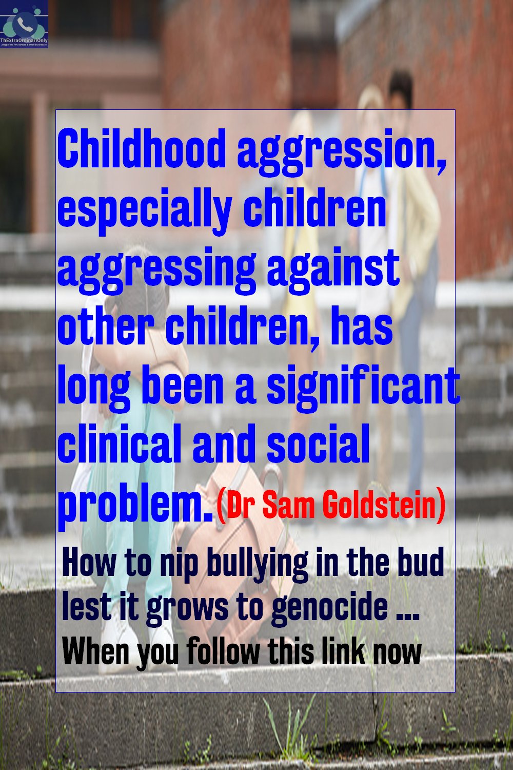 the science of bullying - how to nip bullying in the bud lest it grows to genocide