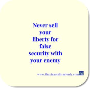 Quote on never sell your liberty for false security with your enemy