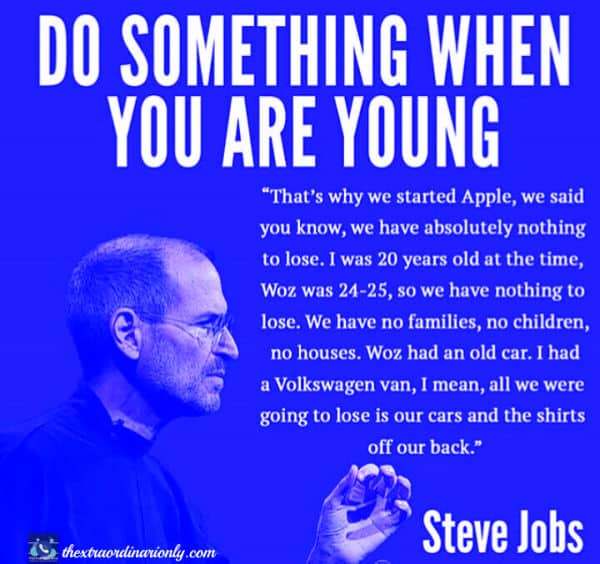 though its never late, a successful business tact is to start young - Quote by Steve Jobs