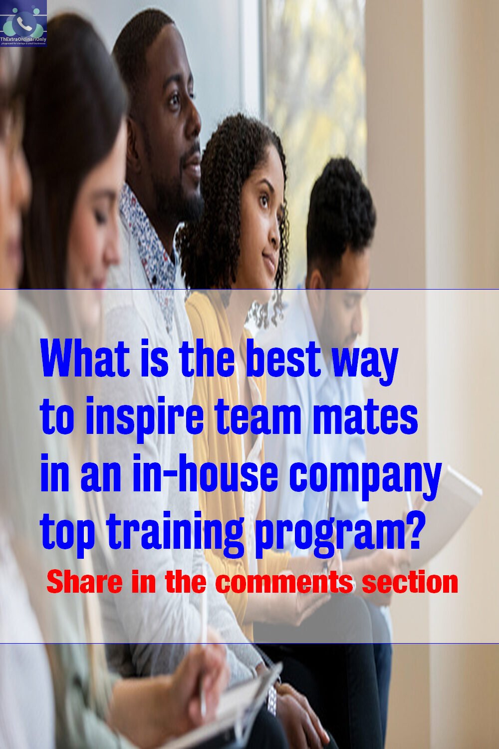 what is the best way to inspire team mates in in-house company top training program