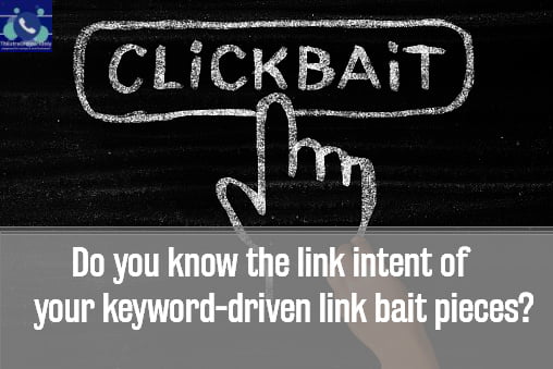 what's the link intent of your keyword-driven link bait pieces