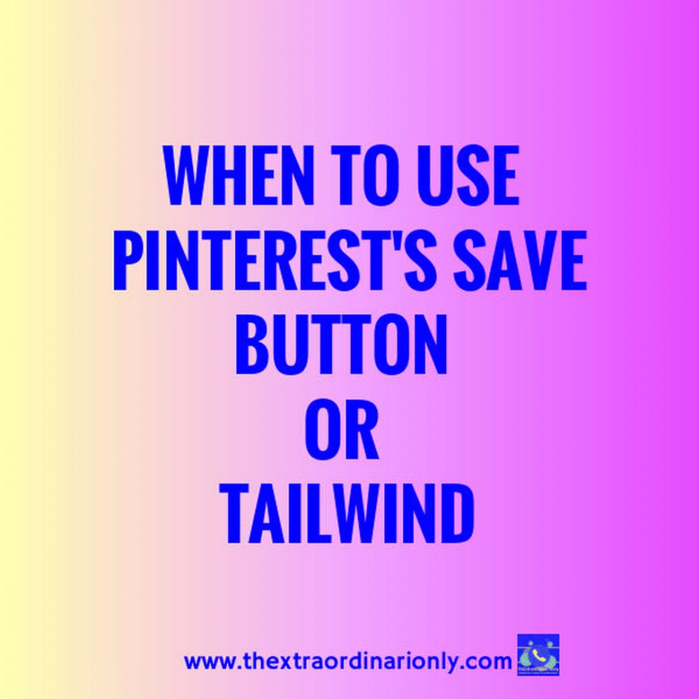 when to use Pinterest save button or Tailwind App